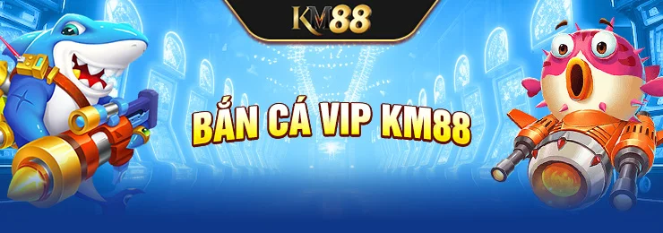 ban-ca-vip-km88