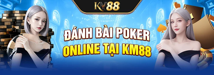 Đánh bài poker online tại KM88