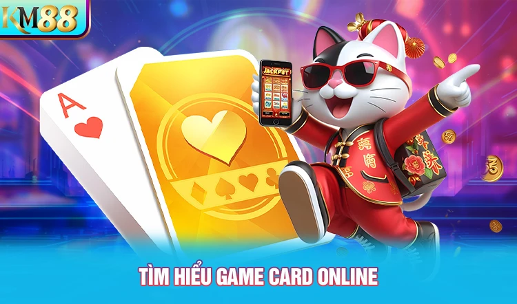 tim-hieu-ve-game-card-online-cung-km88