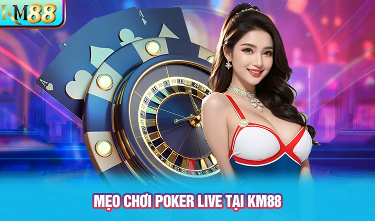 Luyện tập mẹo chơi Poker tại KM88