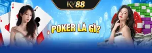 Poker là gì? Cùng Km88 tìm hiểu