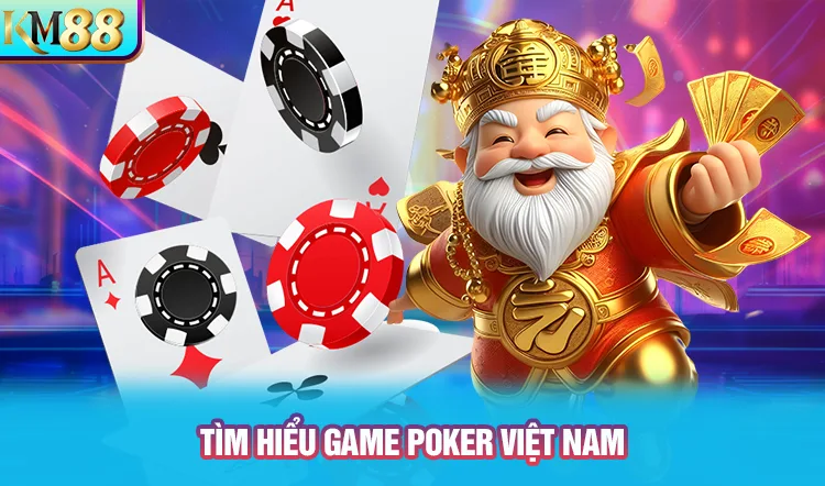 Tìm hiểu Poker Việt Nam